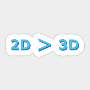 2D is better than 3D Sticker